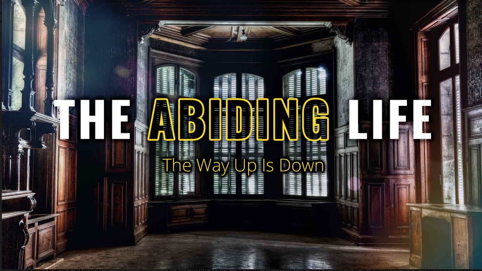 The Abiding Life: The Way Up Is Down