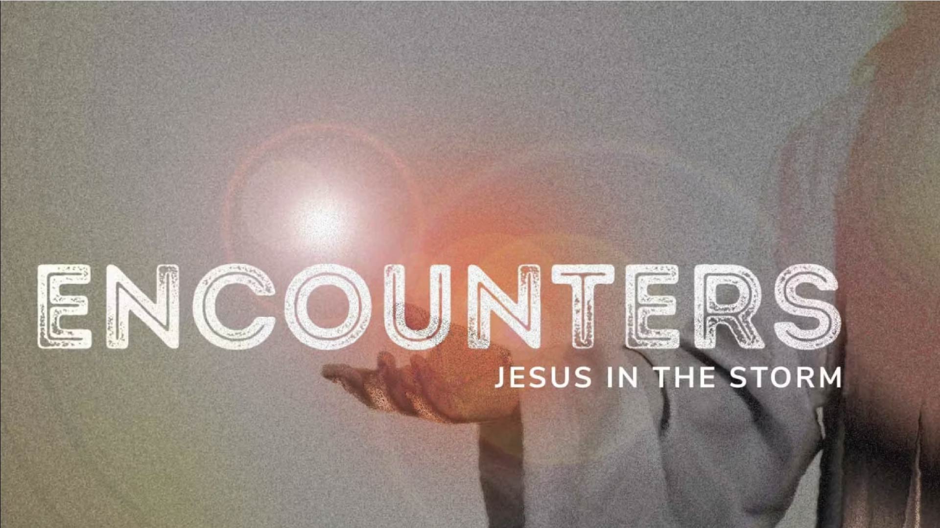 Encounters: Jesus in the Storms