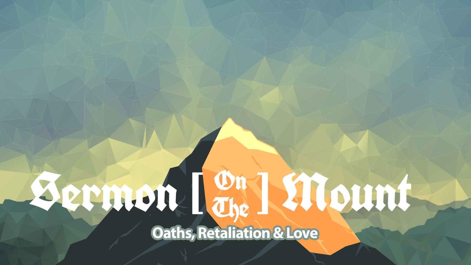 Sermon On The Mount: Oaths, Retaliation & Love