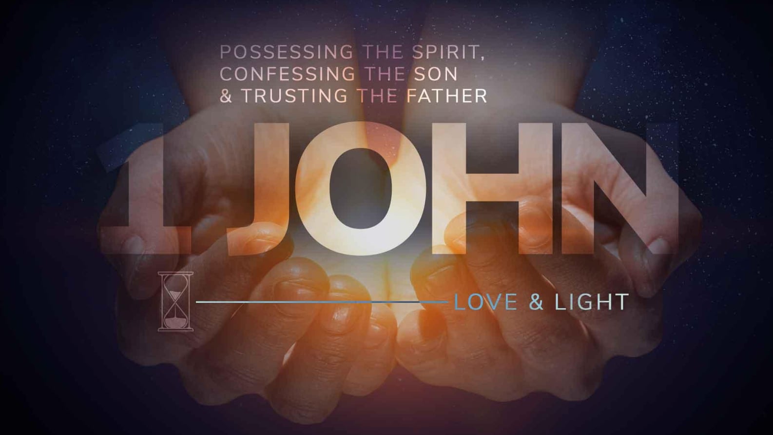 The First Book of John: Possessing the Spirit, Confessing the Son & Trusting the Father
