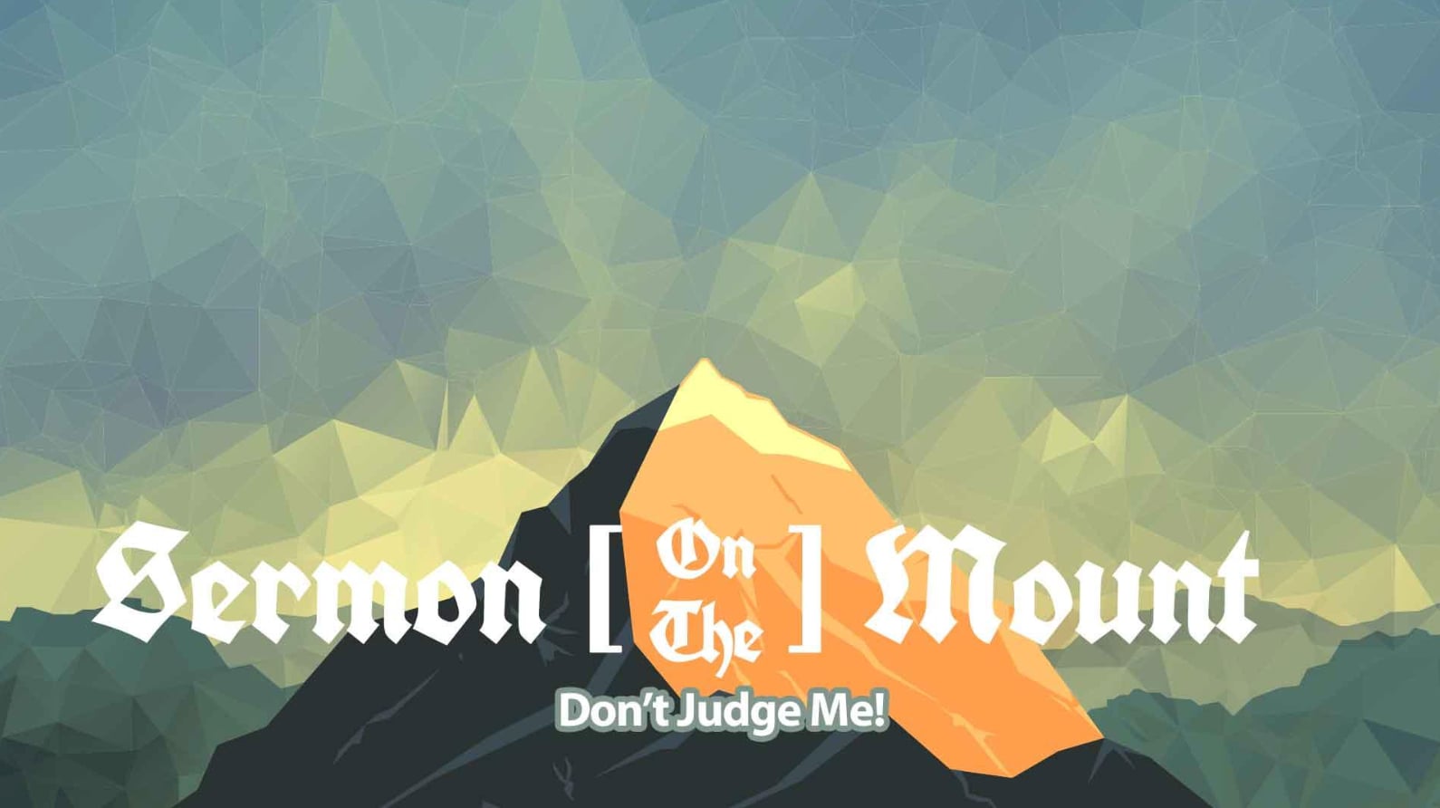 Sermon On The Mount: Don’t Judge Me!