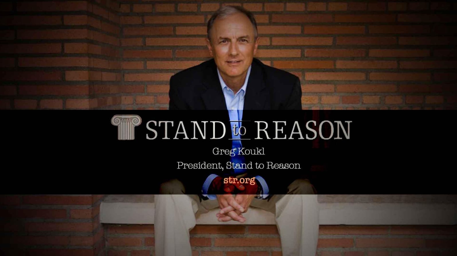 Stand to Reason with Guest Teacher Greg Koukl