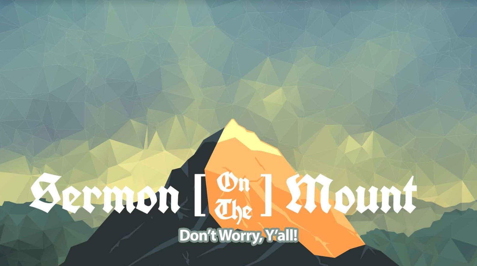Sermon On The Mount: Don’t Worry, Y’all!