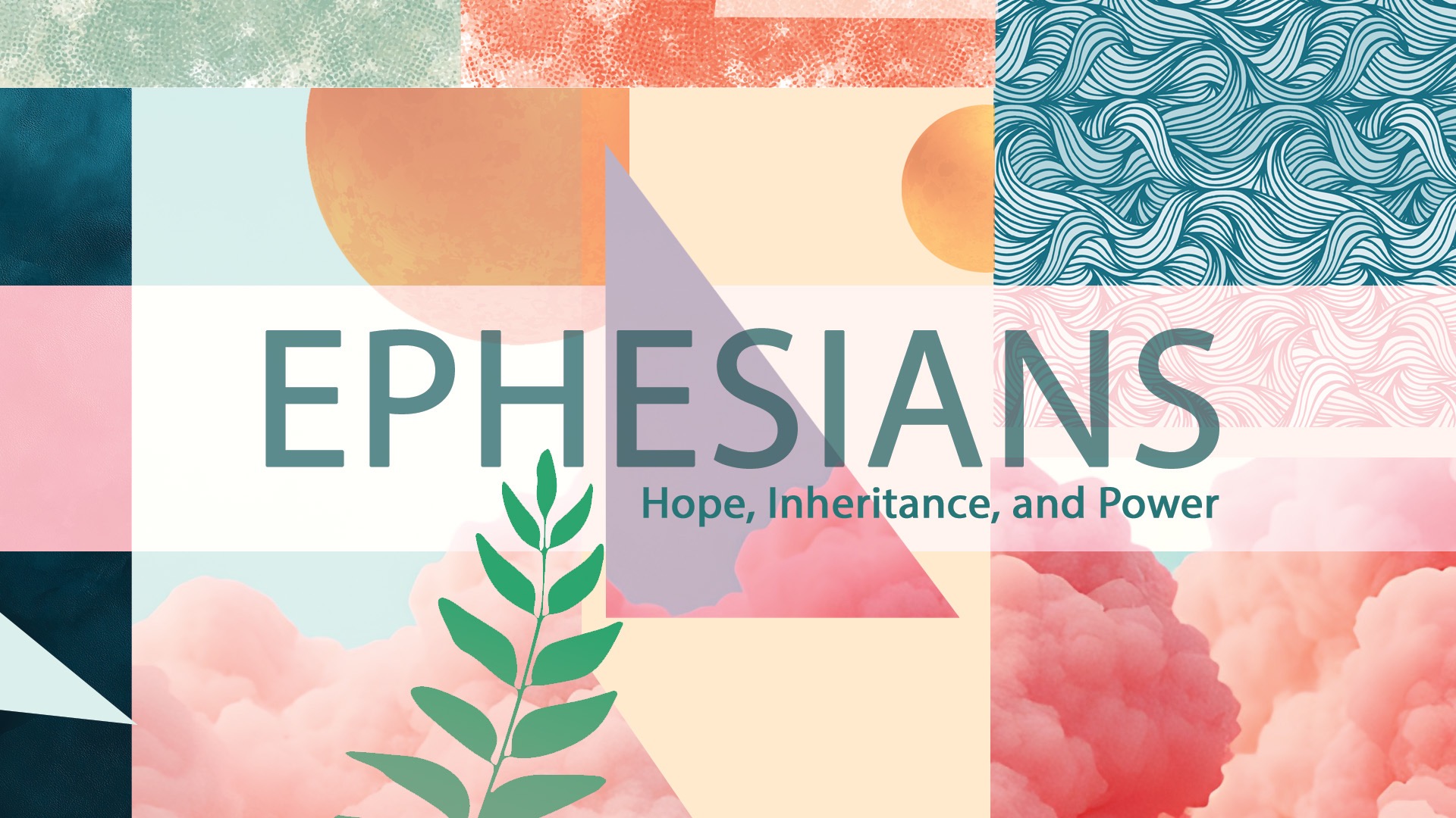 Ephesians: Hope, Inheritance, and Power