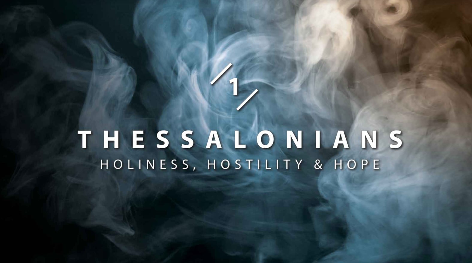 1 Thessalonians: Holiness, Hostility & Hope