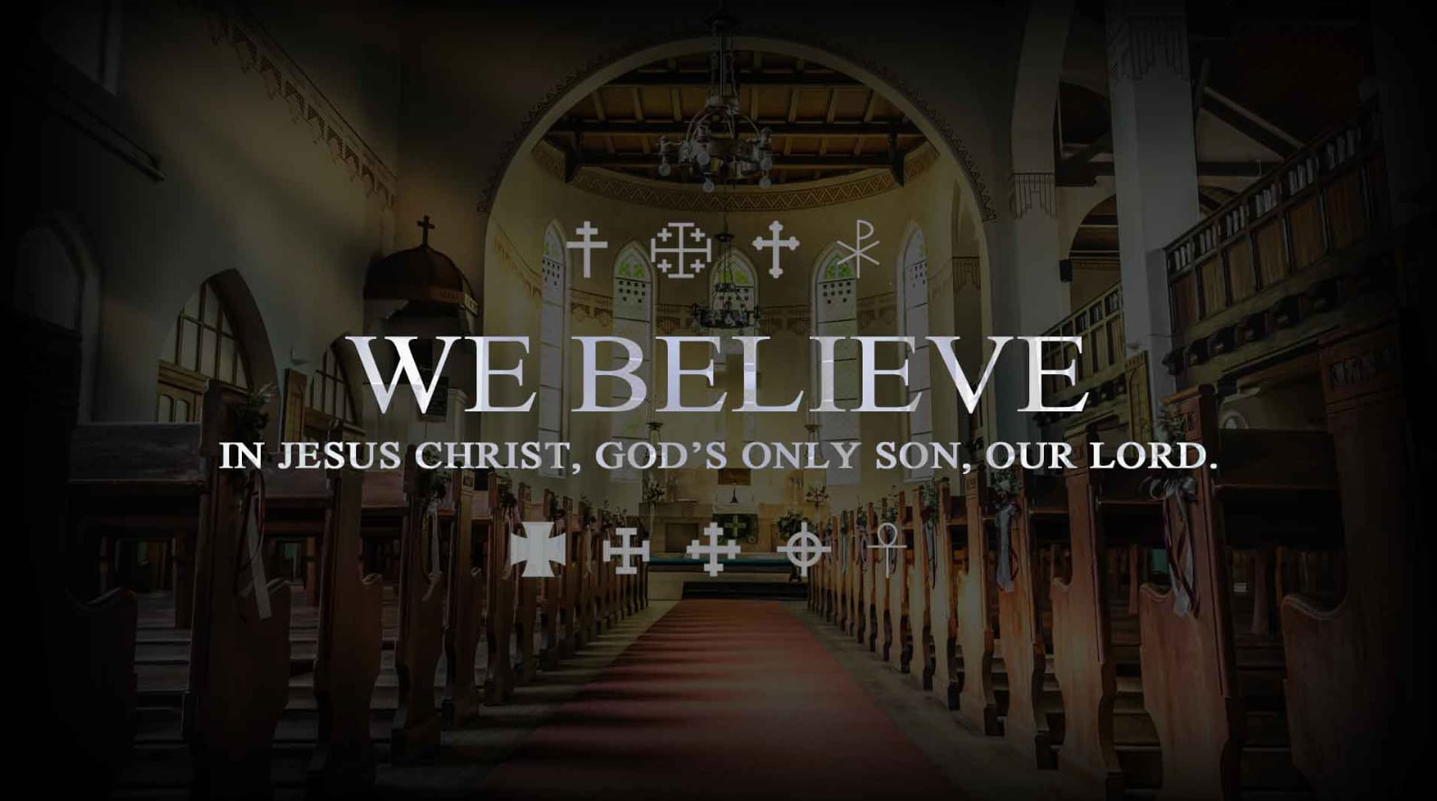 We Believe: And in Jesus Christ, God’s Only Son, Our Lord