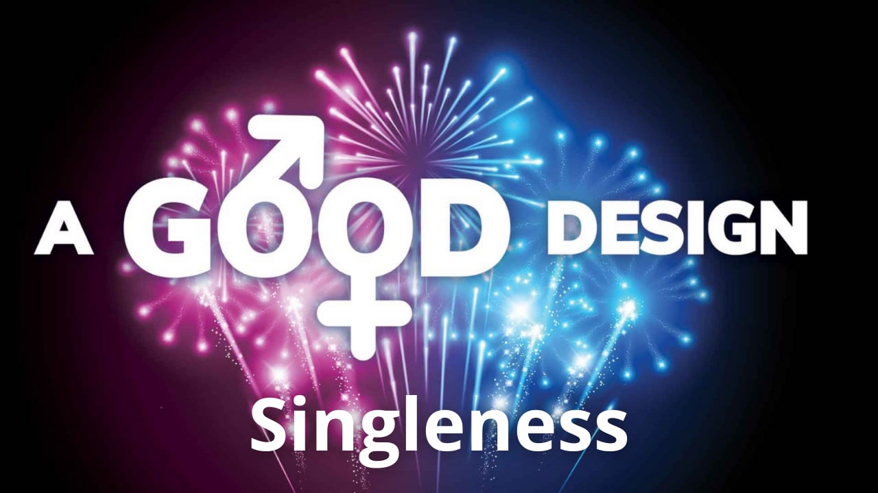 A Good Design: Singleness