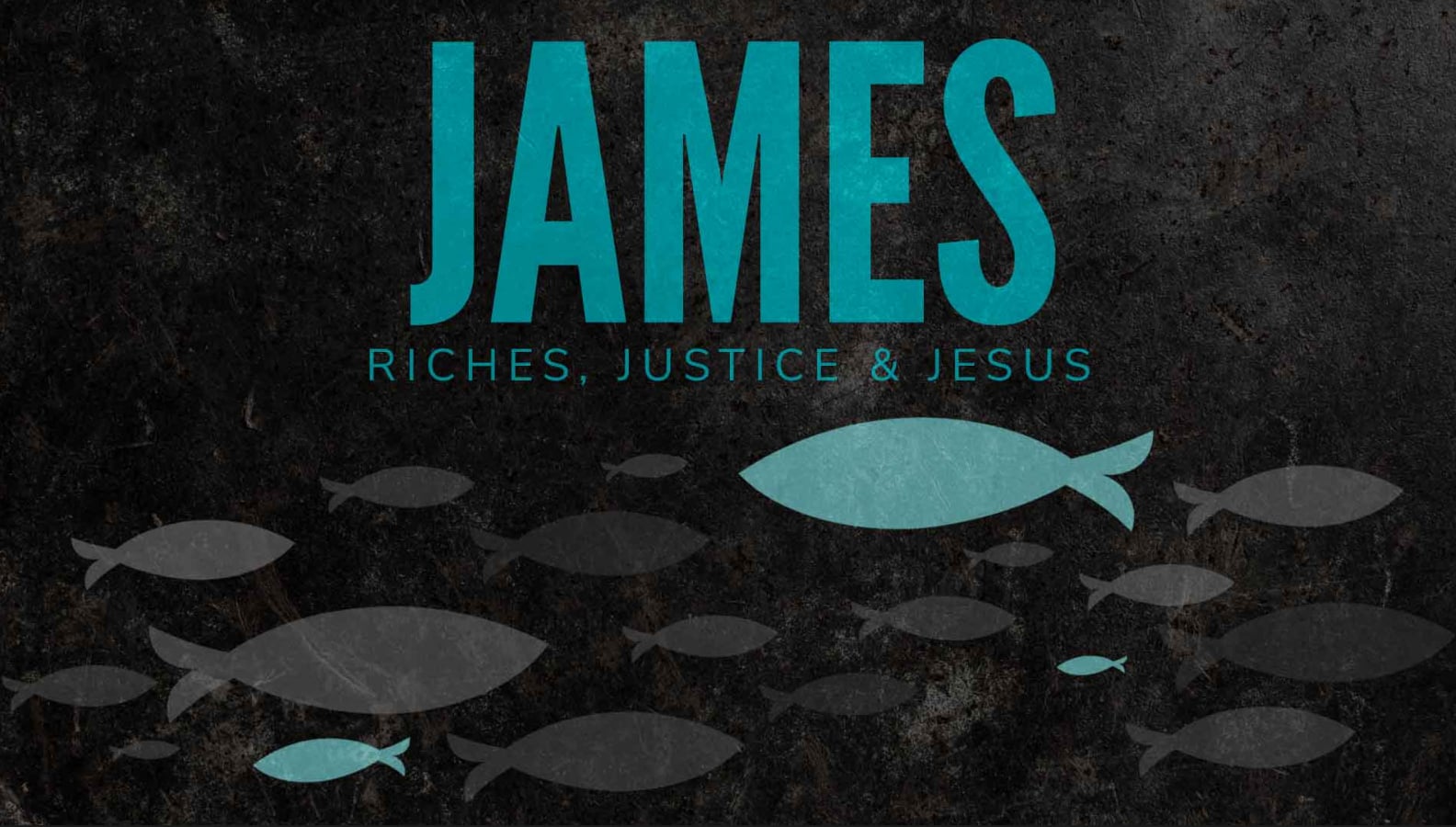 James: Riches, Justice & Jesus
