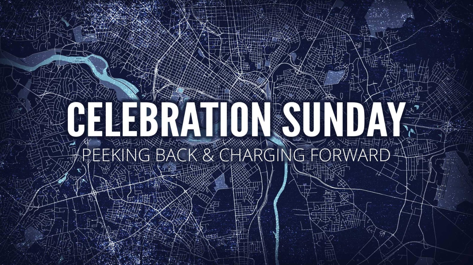 Celebration Sunday (2021): Peeking Back & Charging Forward