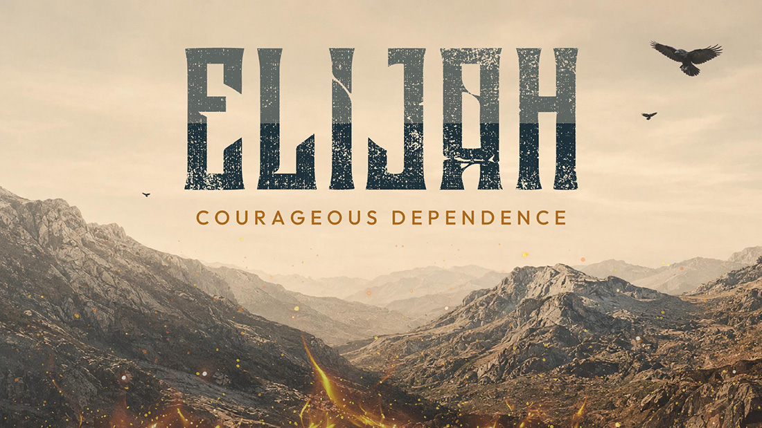 Elijah: Courageous Dependence